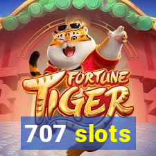 707 slots