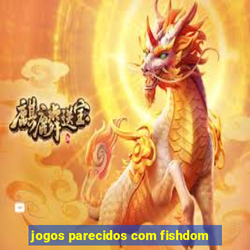 jogos parecidos com fishdom