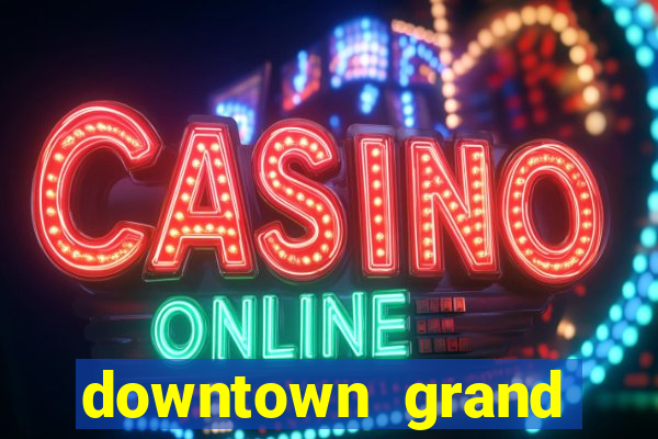 downtown grand casino las vegas