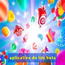 aplicativo do tim beta