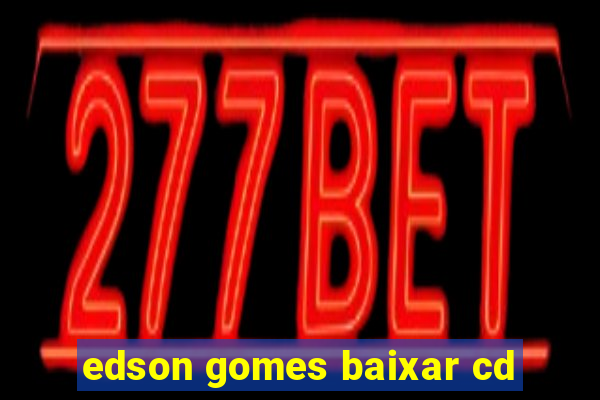 edson gomes baixar cd