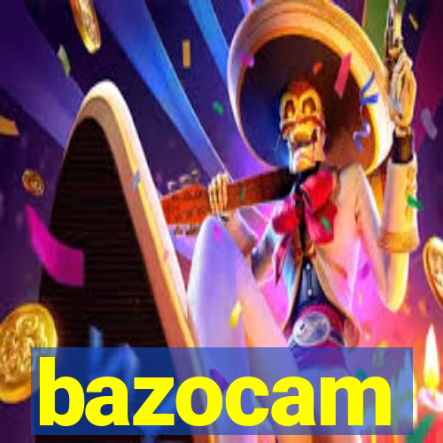 bazocam