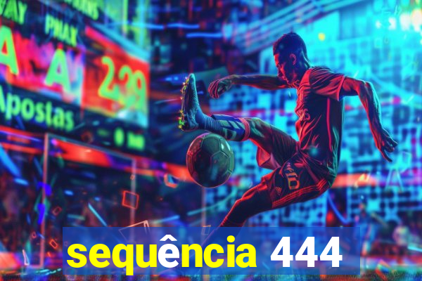 sequência 444