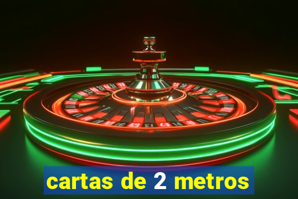 cartas de 2 metros