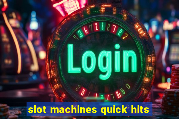 slot machines quick hits