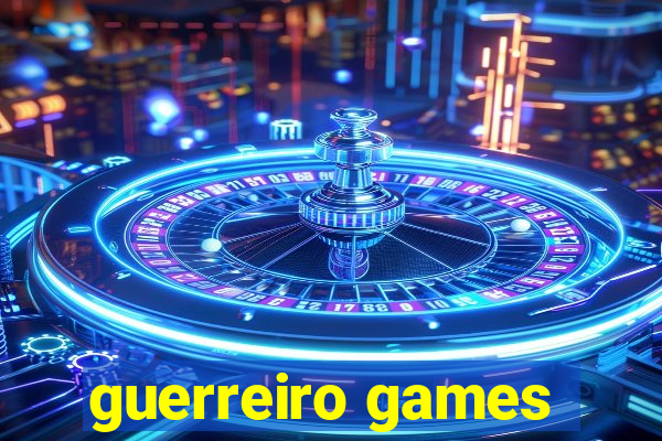 guerreiro games