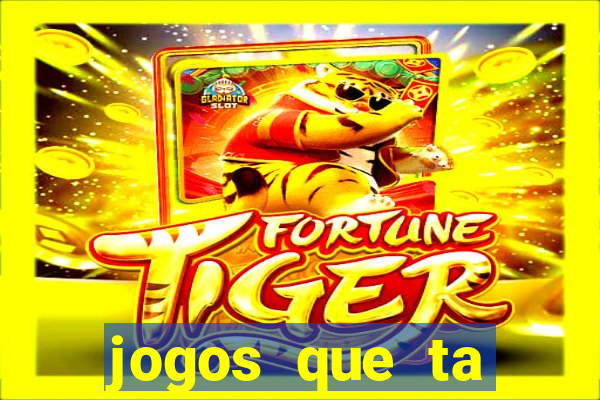 jogos que ta pagando agora