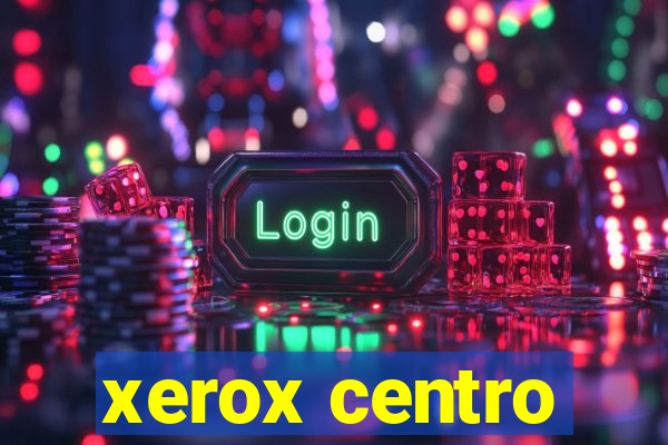 xerox centro