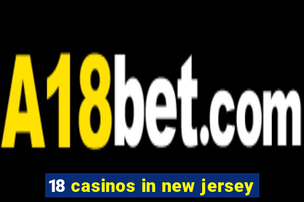 18 casinos in new jersey