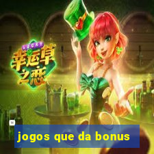 jogos que da bonus