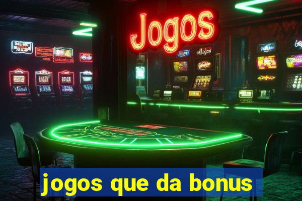 jogos que da bonus