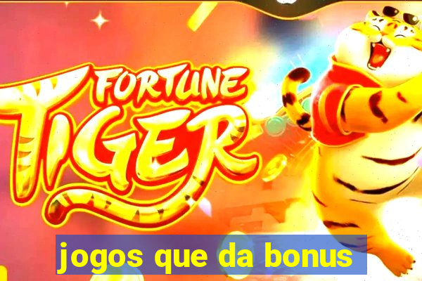 jogos que da bonus