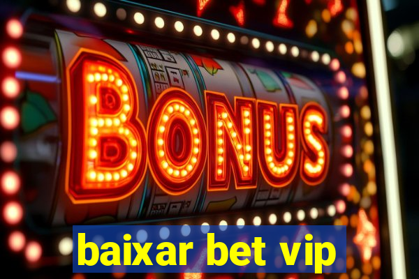 baixar bet vip