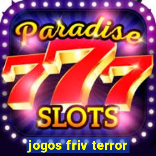 jogos friv terror