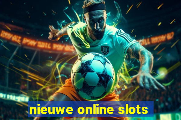 nieuwe online slots