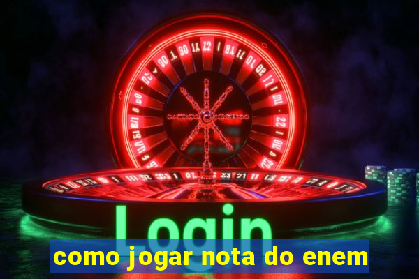 como jogar nota do enem