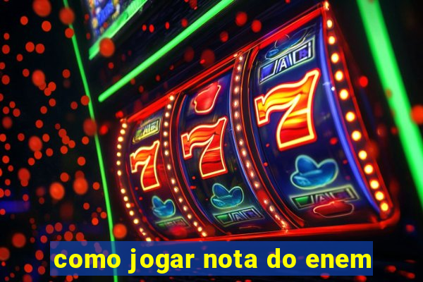 como jogar nota do enem