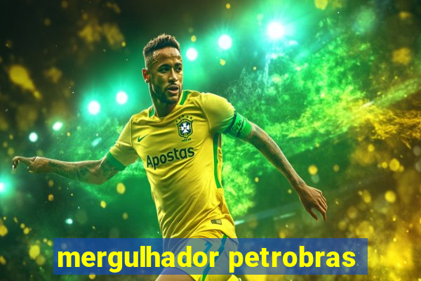 mergulhador petrobras