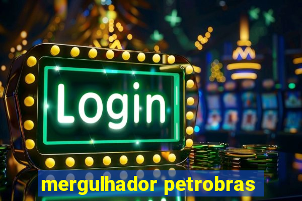 mergulhador petrobras