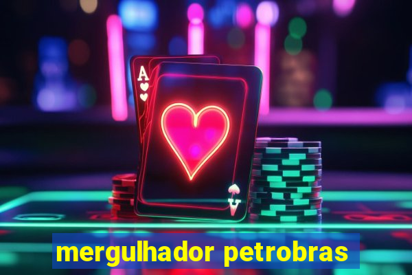 mergulhador petrobras