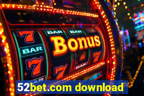 52bet.com download