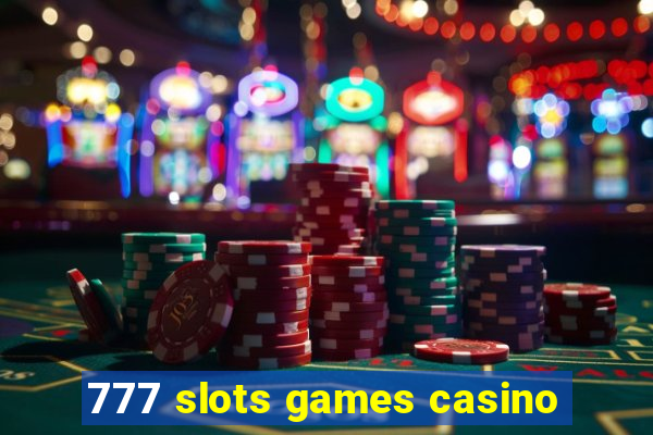 777 slots games casino