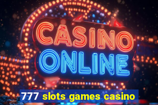 777 slots games casino