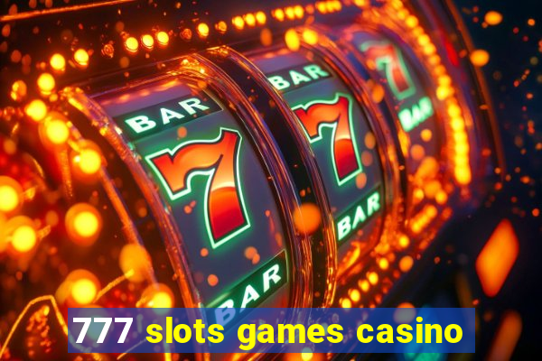 777 slots games casino