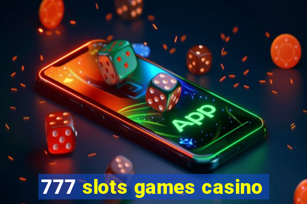 777 slots games casino