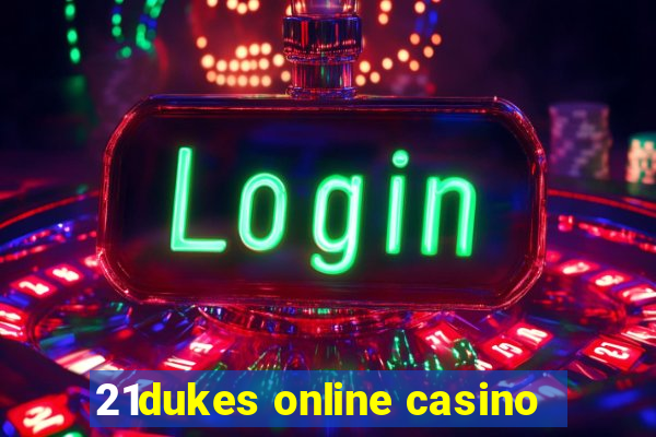 21dukes online casino