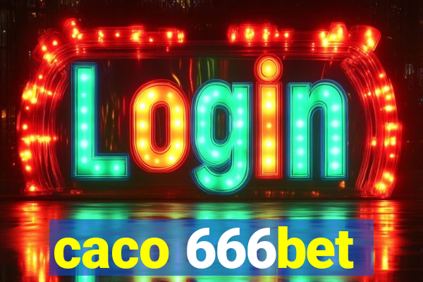 caco 666bet