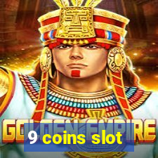 9 coins slot