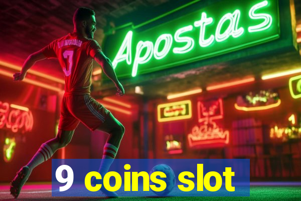 9 coins slot