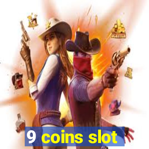 9 coins slot