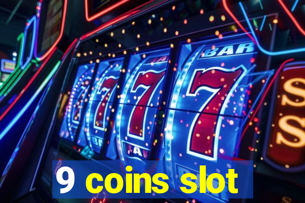 9 coins slot