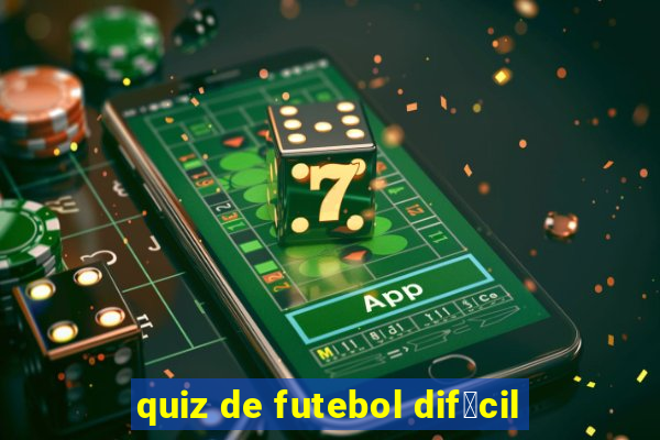 quiz de futebol dif铆cil