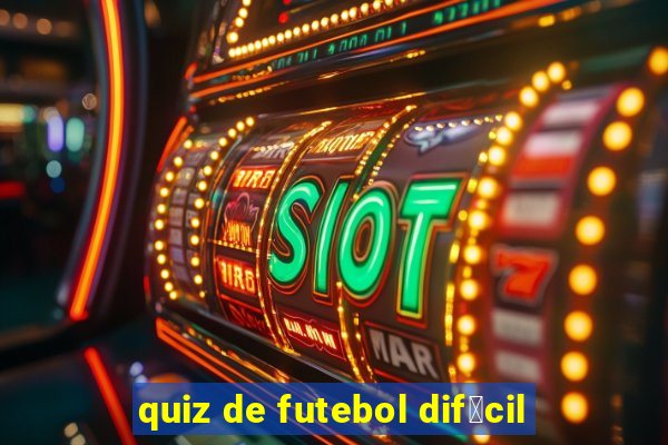 quiz de futebol dif铆cil