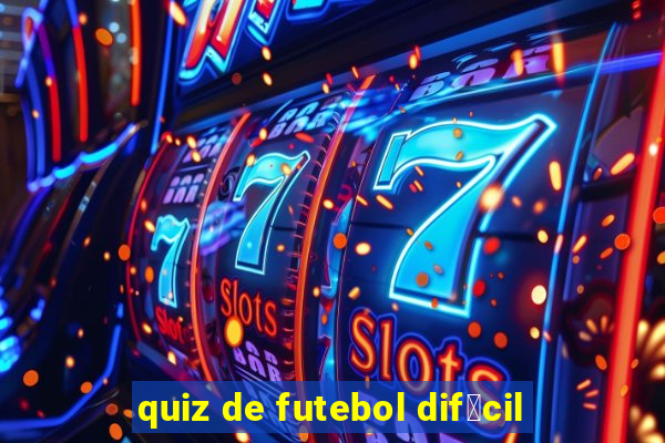 quiz de futebol dif铆cil