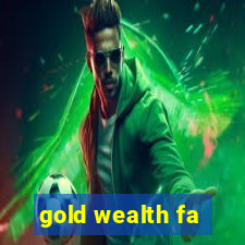 gold wealth fa