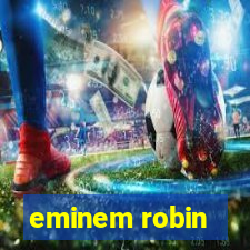 eminem robin