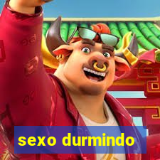 sexo durmindo