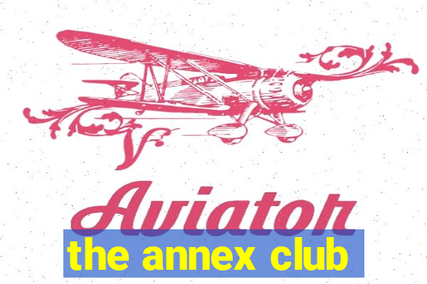 the annex club