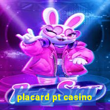 placard pt casino