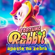 aposte na zebra