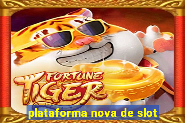 plataforma nova de slot