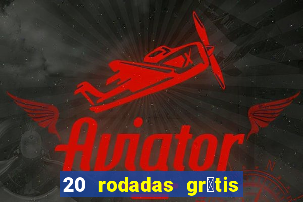 20 rodadas gr谩tis betano hoje