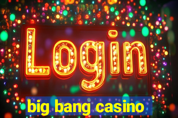 big bang casino