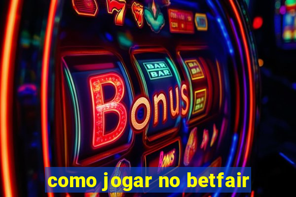 como jogar no betfair