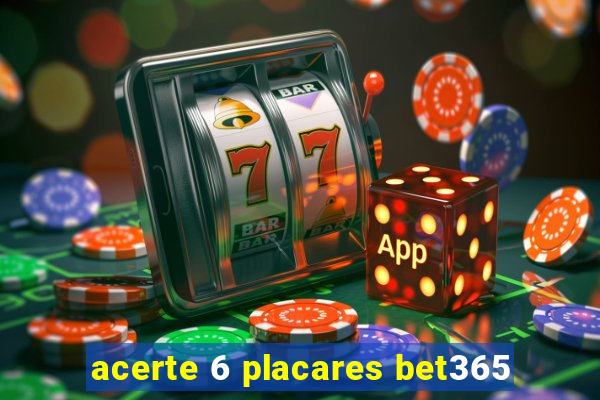 acerte 6 placares bet365