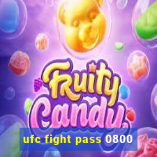 ufc fight pass 0800